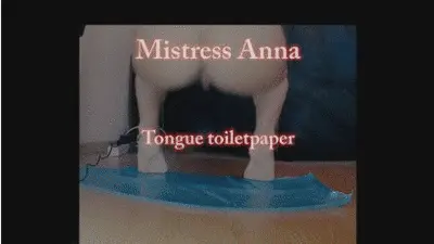 Mistress Anna Toilet - Tongue Toilet Paper