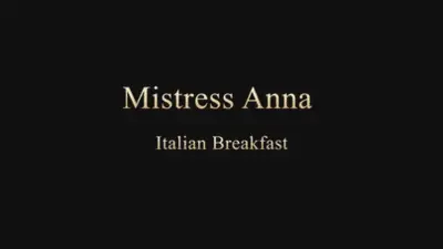 Mistress Anna Toilet - Italian breakfast
