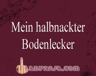 HERRIN LADY ANJA - Mein halbnackter Bodenlecker