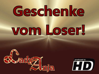 HERRIN LADY ANJA - Geschenke vom Loser