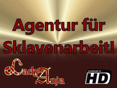 HERRIN LADY ANJA - Agentur f&uuml;r Sklavenarbeit!
