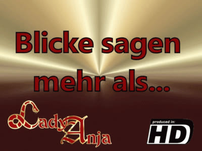 HERRIN LADY ANJA - Blicke sagen mehr als...