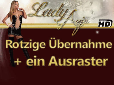 HERRIN LADY ANJA - Rotzige &Uuml;bernahme + ein Ausraster!